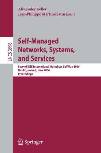 Self-Managed Networks, Systems, and Services: Second IEEE International Workshop, SelfMan 2006, Dublin, Ireland, June 16, 2006. Proceedingsq