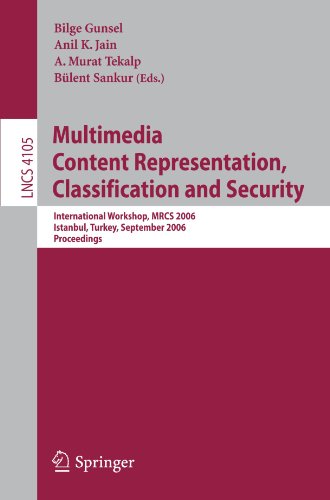 Multimedia Content Representation, Classification and Security: International Workshop, MRCS 2006, Istanbul, Turkey, September 11-13, 2006. Proceeding