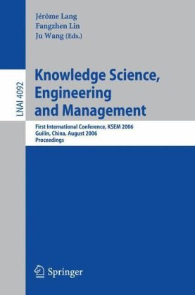 Knowledge Science, Engineering and Management: First International Conference, KSEM 2006, Guilin, China, August 5-8, 2006. Proceedings