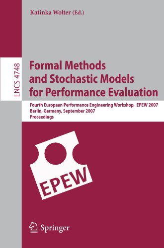 Formal Methods and Stochastic Models for Performance Evaluation: Fourth European Performance Engineering Workshop, EPEW 2007, Berlin, Germany, Septemb