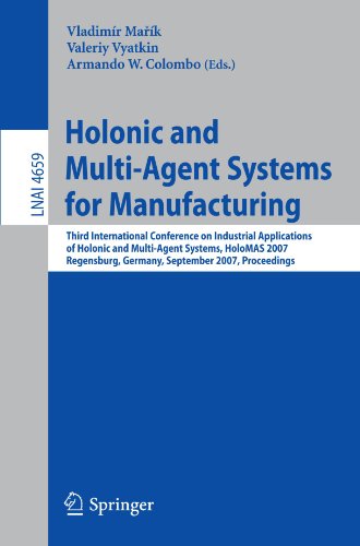 Holonic and Multi-Agent Systems for Manufacturing: Third International Conference on Industrial Applications of Holonic and Multi-Agent Systems,