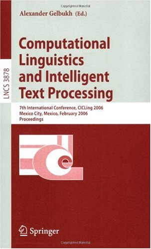 Computational Linguistics and Intelligent Text Processing: 7th International Conference, CICLing 2006, Mexico City, Mexico, February 19-25, 2006. Proc