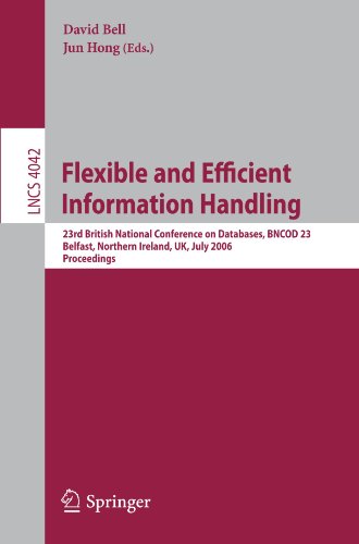 Flexible and Efficient Information Handling: 23rd British National Conference on Databases, BNCOD 23, Belfast, Northern Ireland, UK, July 18-20, 2006.