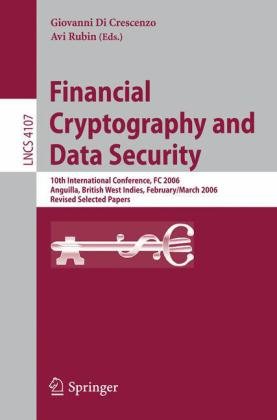 Financial Cryptography and Data Security: 10th International Conference, FC 2006 Anguilla, British West Indies, February 27-March 2, 2006 Revised Sele
