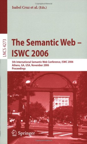 The Semantic Web - ISWC 2006: 5th International Semantic Web Conference, ISWC 2006, Athens, GA, USA, November 5-9, 2006. Proceedingsq