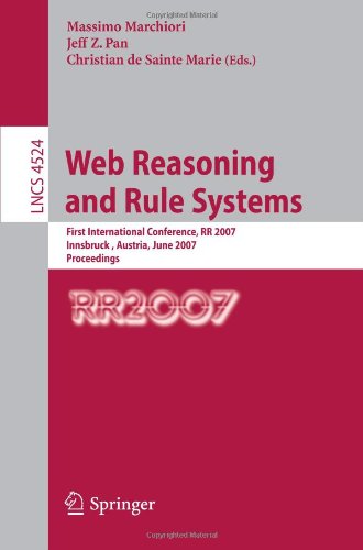 Web Reasoning and Rule Systems: First International Conference, RR 2007, Innsbruck , Austria, June 7-8, 2007. Proceedings