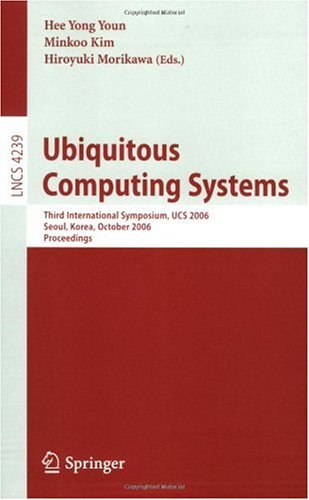 Ubiquitous Computing Systems: Third International Symposium, UCS 2006, Seoul, Korea, October 11-13, 2006. Proceedings