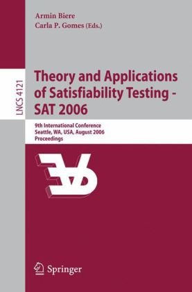 Theory and Applications of Satisfiability Testing - SAT 2006: 9th International Conference, Seattle, WA, USA, August 12-15, 2006. Proceedings