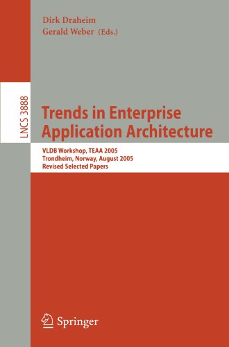 Trends in Enterprise Application Architecture: VLDB Workshop, TEAA 2005, Trondheim, Norway, August 28, 2005, Revised Selected Papers