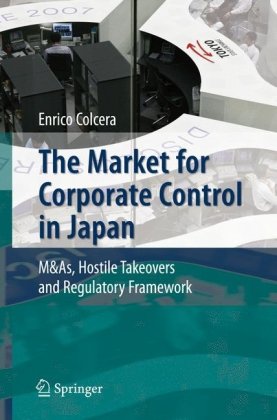 The Market for Corporate Control in Japan: M&As, Hostile Takeovers and Regulatory Framework
