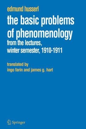 The Basic Problems of Phenomenology: From the Lectures, Winter Semester, 1910-1911 (Husserliana: Edmund Husserl - Collected Works)
