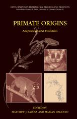PRIMATE ORIGINS: Adaptations and Evolution