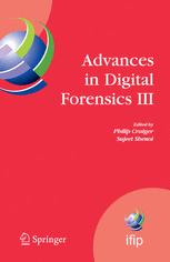 Advances in Digital Forensics III: IFIP International Conference on Digital Forensics, National Centre for Forensic Science, Orlando, Florida, January