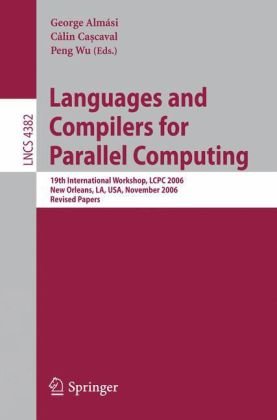 Languages and Compilers for Parallel Computing: 19th International Workshop, LCPC 2006, New Orleans, LA, USA, November 2-4, 2006. Revised Papers