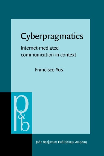 Cyberpragmatics: Internet-Mediated Communication in Context