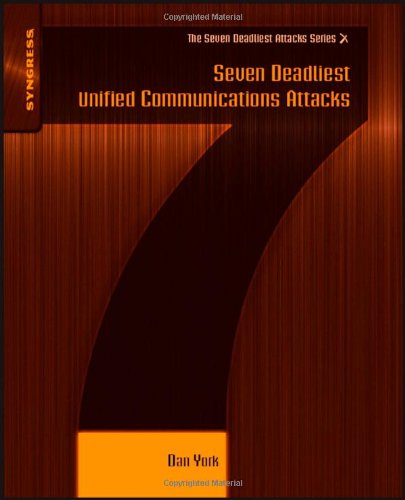 Seven Deadliest Unified Communications Attacks (The Seven Deadliest Attacks)