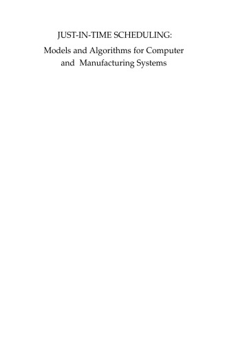 Just-in-Time Scheduling: Models and Algorithms for Computer and Manufacturing Systems