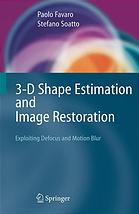 3-D shape estimation and image restoration : exploiting defocus and motion blur