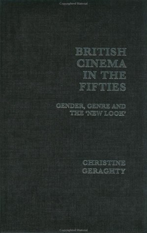 British Cinema in the Fifties: Gender, Genre and the New Look (Communication and Society)
