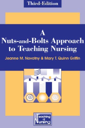 A Nuts-and-Bolts Approach to Teaching Nursing: Third Edition (Springer Series on the Teaching of Nursing)q