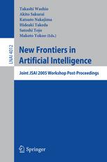 New Frontiers in Artificial Intelligence: Joint JSAI 2005 Workshop Post-Proceedings