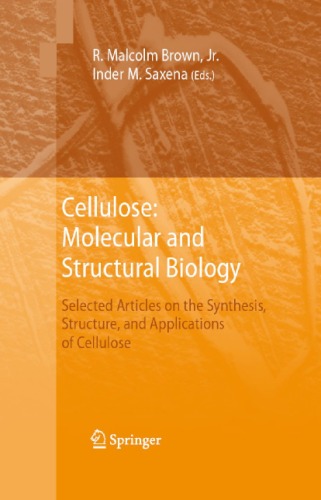 Cellulose: Molecular and Structural Biology: Selected articles on the synthesis, structure, and applications of cellulose