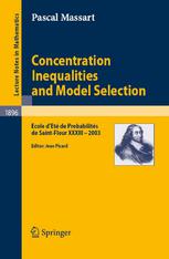 Concentration Inequalities and Model Selection: Ecole dEté de Probabilités de Saint-Flour XXXIII - 2003