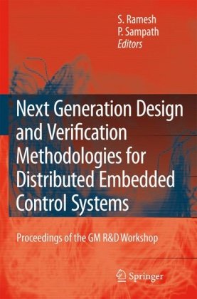 Next Generation Design and Verification Methodologies for Distributed Embedded Control Systems: Proceedings of the GM R&D Workshop, Bangalore, India,
