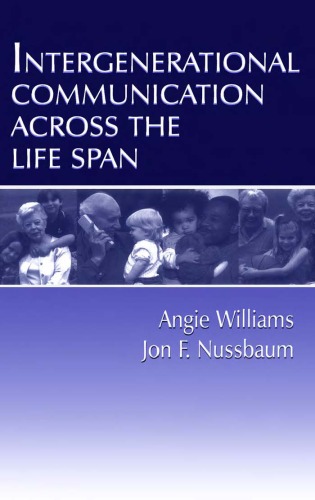 Intergenerational Communication Across the Life Span (Leas Communication Series)