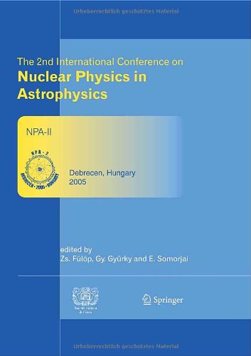 The 2nd International Conference on Nuclear Physics in Astrophysics: Refereed and selected contributions, Debrecen, Hungary, May 16-20, 2005