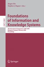 Foundations of Information and Knowledge Systems: 4th International Symposium, FoIKS 2006, Budapest, Hungary, Februrary 14-17, 2006. Proceedingsq