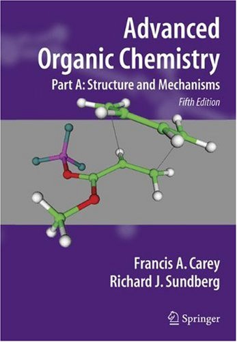 Advanced organic chemistry, part A: Structure and mechanisms