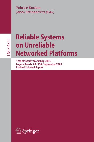 Reliable Systems on Unreliable Networked Platforms: 12th Monterey Workshop 2005, Laguna Beach, CA, USA, September 22-24, 2005. Revised Selected Papers
