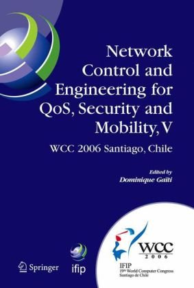 Network Control and Engineering for QoS, Security and Mobility, V: IFIP 19th World Computer Congress,TC-6, 5th IFIP International Conference on Networ
