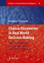 Chance Discoveries in Real World Decision Making: Data-based Interaction of Human Intelligence and Artificial Intelligenceq