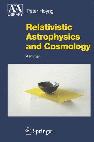 Relativistic Astrophysics and Cosmology: A Primer (2006)(en)(291s)