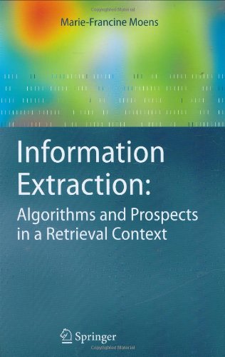 Information Extraction: Algorithms and Prospects in a Retrieval Context: Algorithms and Prospects in a Retrieval Context