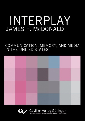 Interplay: Communication, Memory, and Media in the United States