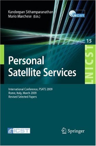 Personal Satellite Services: International Conference, PSATS 2009, Rome, Italy, March 18-19, 2009, Revised Selected Papers (Lecture Notes of the Insti