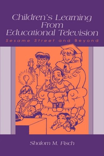 Childrens Learning From Educational Television: Sesame Street and Beyond (Leas Communication Series)