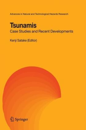 Tsunamis: Case Studies and Recent Developments (Advances in Natural and Technological Hazards Research)