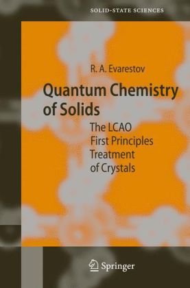 Quantum Chemistry of Solids: The LCAO First Principles Treatment of Crystals (Springer Series in Solid-State Sciences)