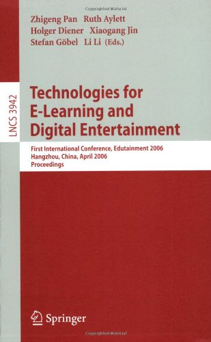 Technologies for E-Learning and Digital Entertainment: First International Conference, Edutainment 2006, Hangzhou, China, April 16-19, 2006. Proceedin