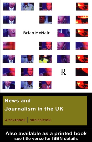 News and Journalism in the UK: A Textbook 3rd Edition (Communication and Society)