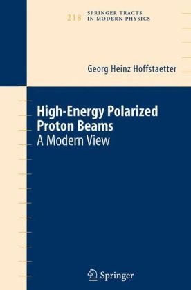High Energy Polarized Proton Beams: A Modern View (Springer Tracts in Modern Physics)