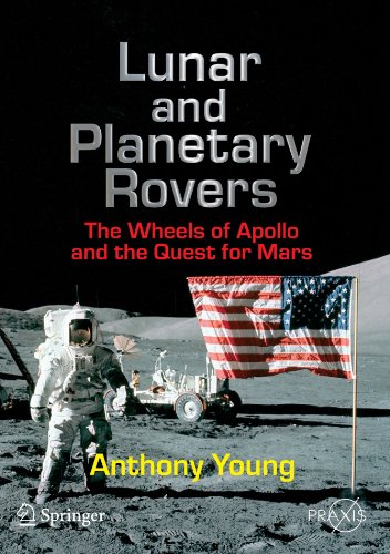 Lunar and Planetary Rovers: The Wheels of Apollo and the Quest for Mars (2006)(en)(305s)