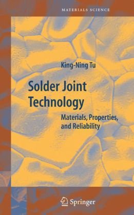 Solder Joint Technology: Materials, Properties, and Reliability (Springer Series in Materials Science)