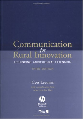 Communication for Rural Innovation: Rethinking Agricultural Extension