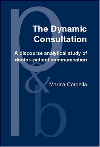 The Dynamic Consultation: A Discourse Analytical Study of Doctor-Patient Communication