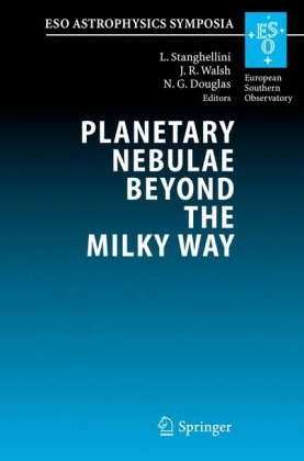 Planetary Nebulae Beyond the Milky Way: Proceedings of the ESO Workshop held at Garching, Germany, 19-21 May, 2004 (ESO Astrophysics Symposia)
